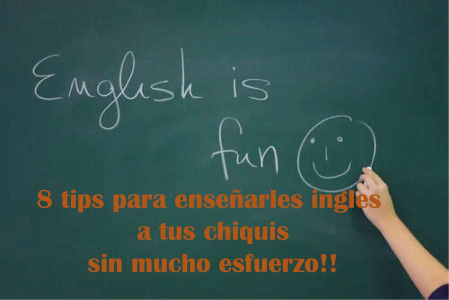 8 Tips para que tus hijos aprendan Inglés!! Sin  mucho esfuerzo